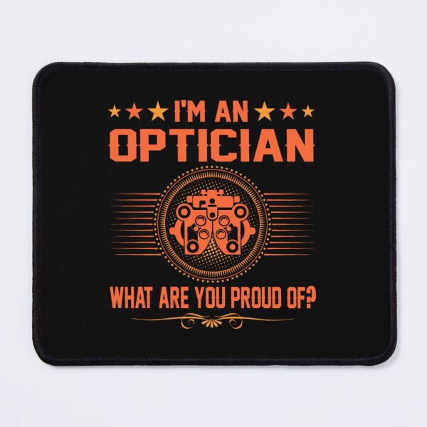 Item preview, I Am An Optician What Are You Proud Of designed and sold by aryagiri.