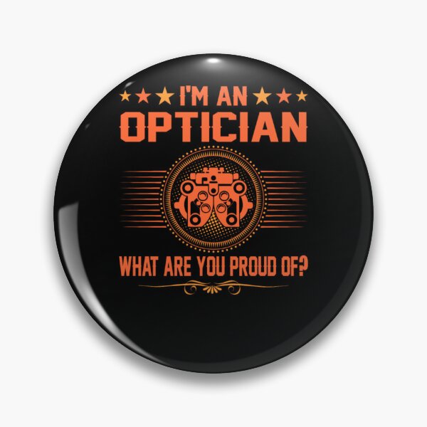 Item preview, I Am An Optician What Are You Proud Of designed and sold by aryagiri.