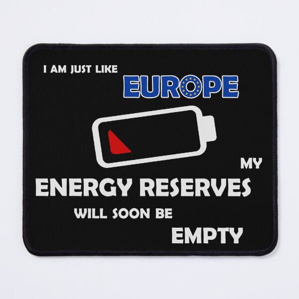 Item preview, I'm like Europe: my energy reserves will soon be empty designed and sold by GiborDesign.