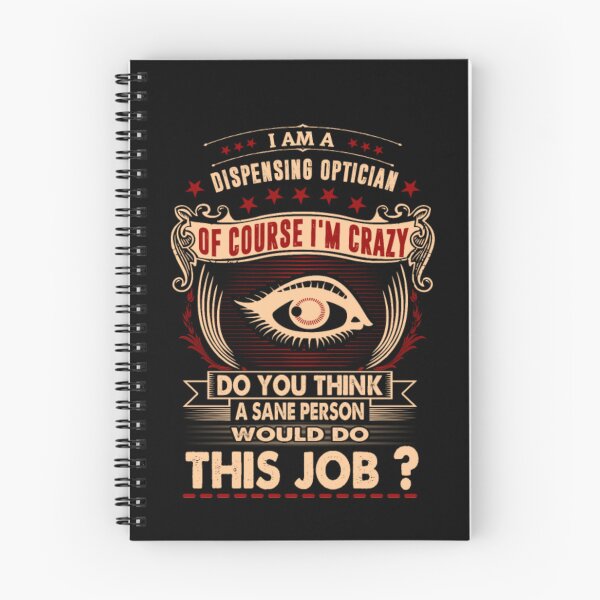 Item preview, I Am Dispensing Optician Crazy Insane designed and sold by aryagiri.