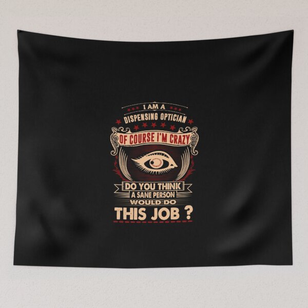 Item preview, I Am Dispensing Optician Crazy Insane designed and sold by aryagiri.