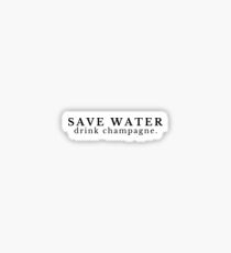 Save Water Drink Champagne Sticker