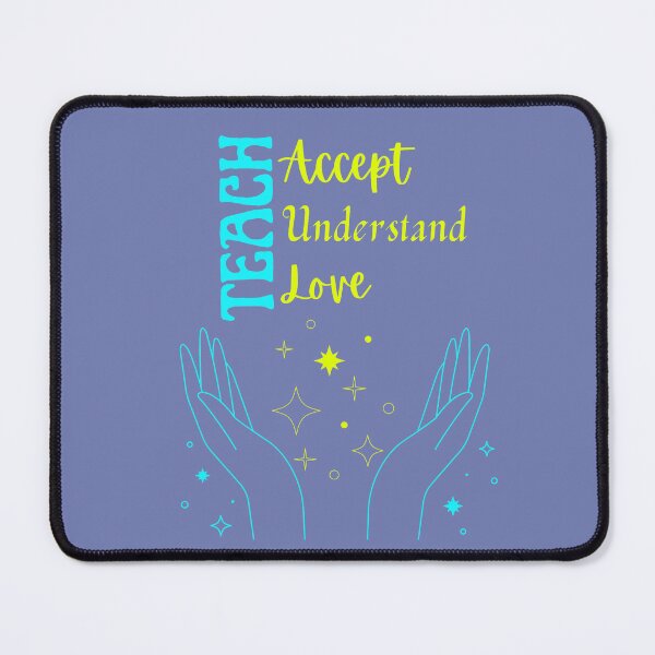 Item preview, TEACH ACCEPT UNDERSTAND LOVE designed and sold by HelloTARA.