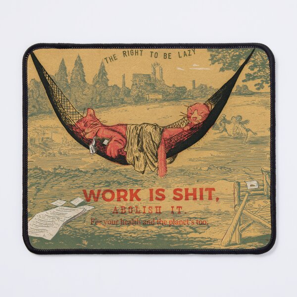 Item preview, Work is sh*t, abolish it ! designed and sold by Loki Propagandart.
