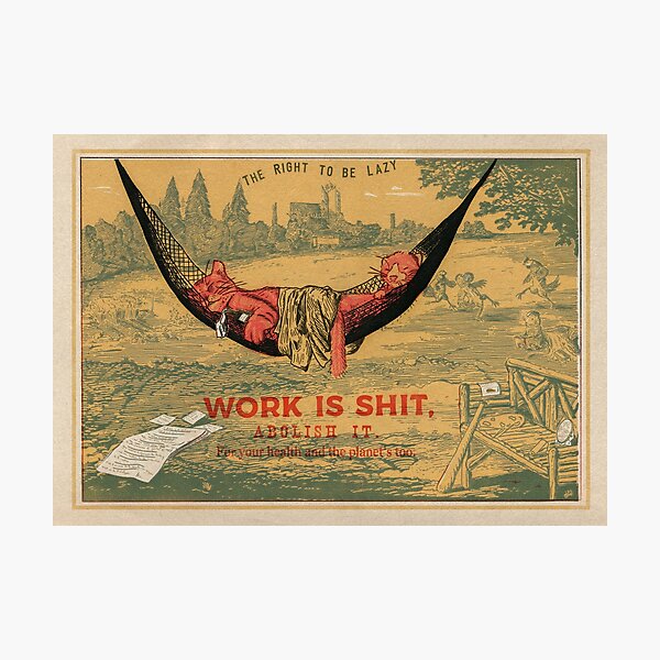 Item preview, Work is sh*t, abolish it ! designed and sold by Loki Propagandart.