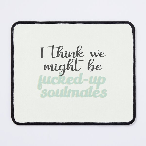 Item preview, i think we might be fucked-up soulmates designed and sold by Pinu92.