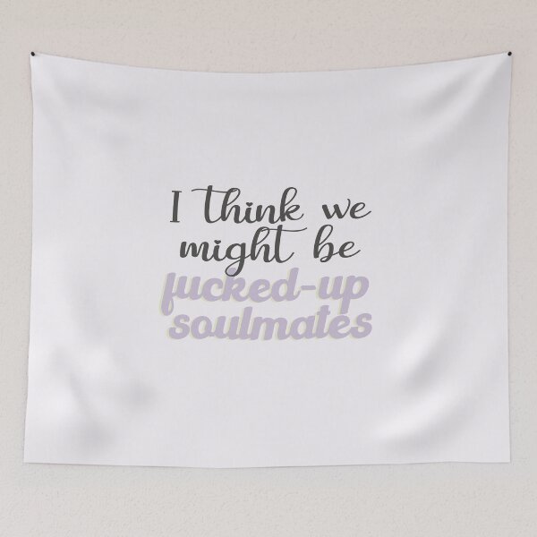 Item preview, i think we might be fucked-up soulmates designed and sold by Pinu92.