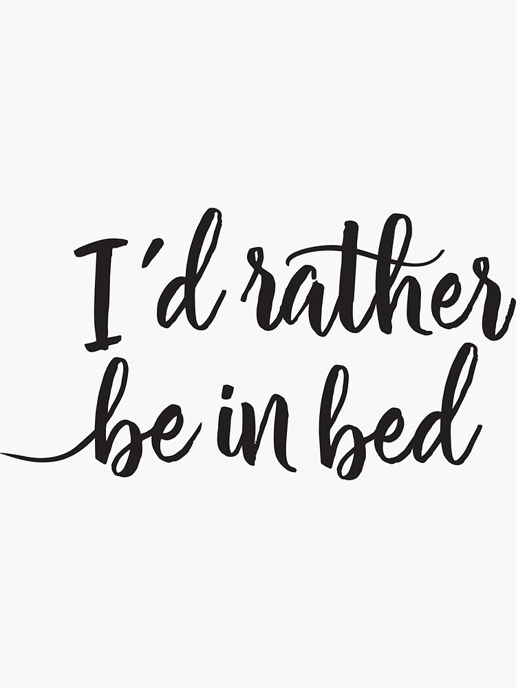 I'd rather be in bed - Calligraphic hand writing by mirunasfia