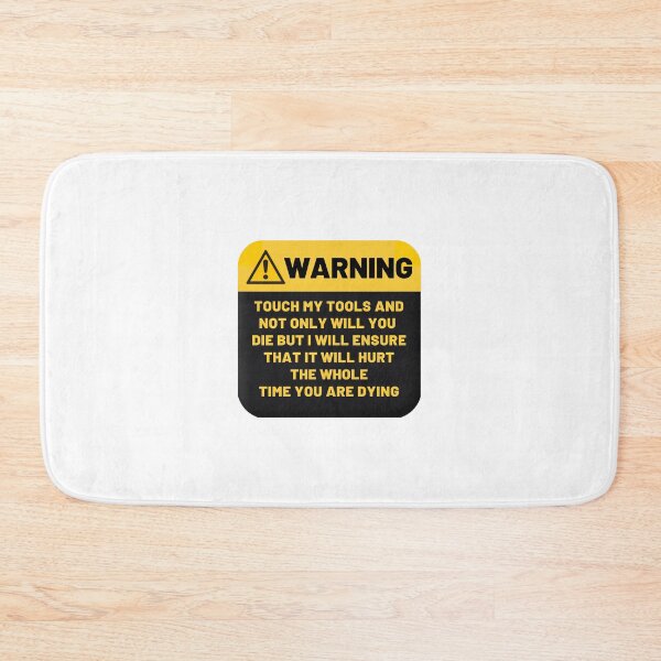 Item preview, Warning Touch My Tools And Not Only Will You Die But I Will Ensure That It Will Hurt The Whole Time You Are Dying designed and sold by CakmakShop.