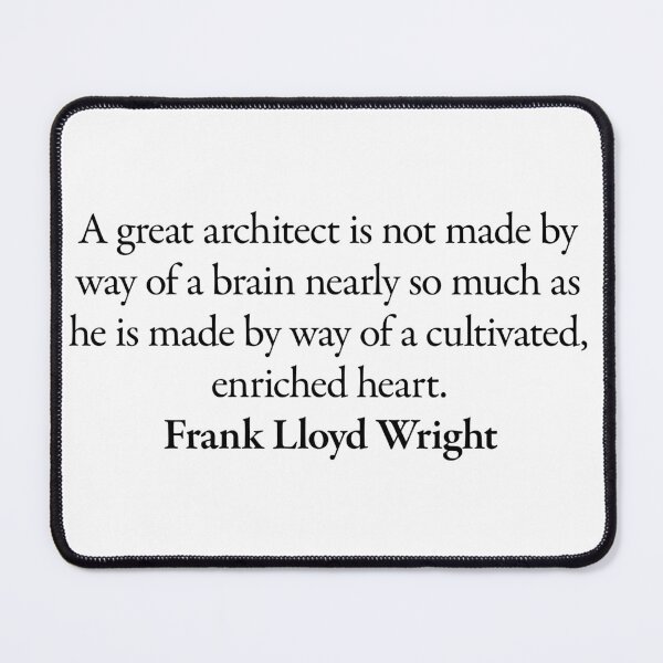 Item preview, Frank Lloyd Wright Architect Quote designed and sold by betterquotes.