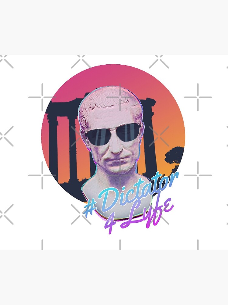 Dictator 4 Lyfe by flaroh