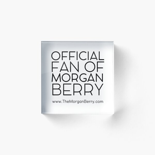 Official Fan of Morgan Berry - fan made art Acrylic Block