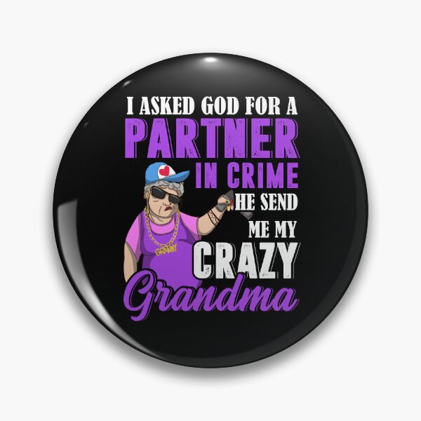 Item preview, I Asked God For A Partner In Crime He Send Me My Crazy Grandma designed and sold by ElzaMathurinppi.