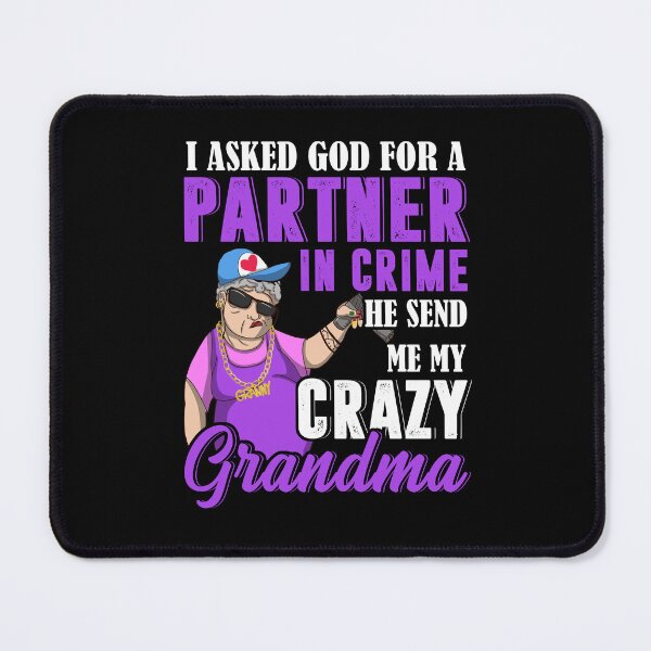Item preview, I Asked God For A Partner In Crime He Send Me My Crazy Grandma designed and sold by ElzaMathurinppi.