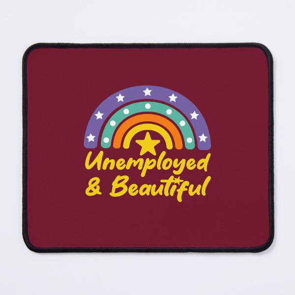 Item preview, Unemployed And Beautiful designed and sold by THROUGH-LIFE.