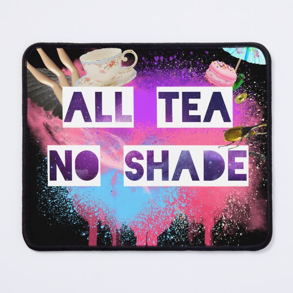 Item preview, All Tea No Shade designed and sold by StarlightMelody.