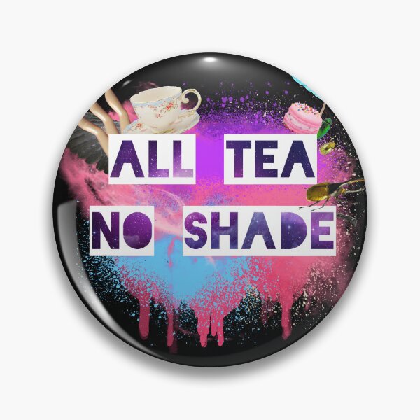Item preview, All Tea No Shade designed and sold by StarlightMelody.