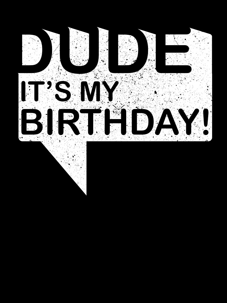 Download Dude Its My Birthday