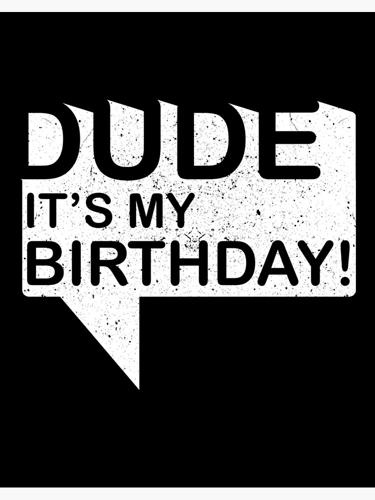 Download Dude Its My Birthday