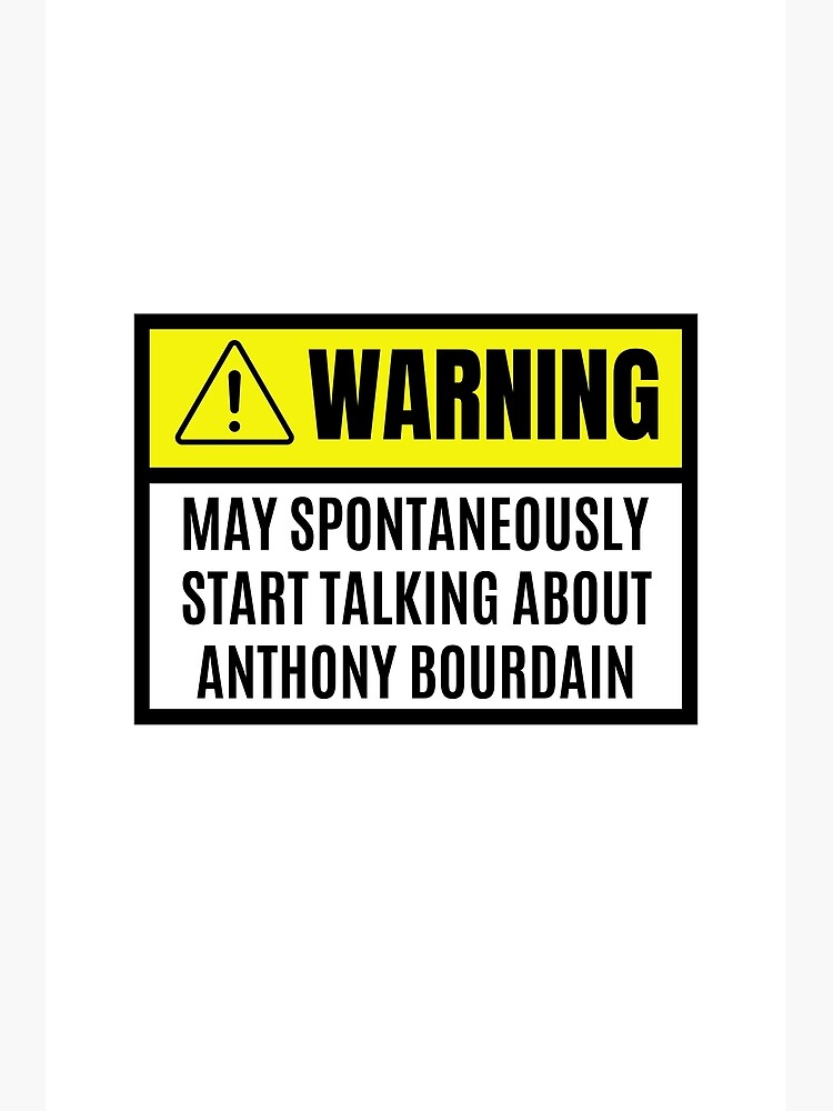 Discover May spontaneously start talking about Anthony Bourdain - Anthony Bourdain lover Premium Matte Vertical Poster