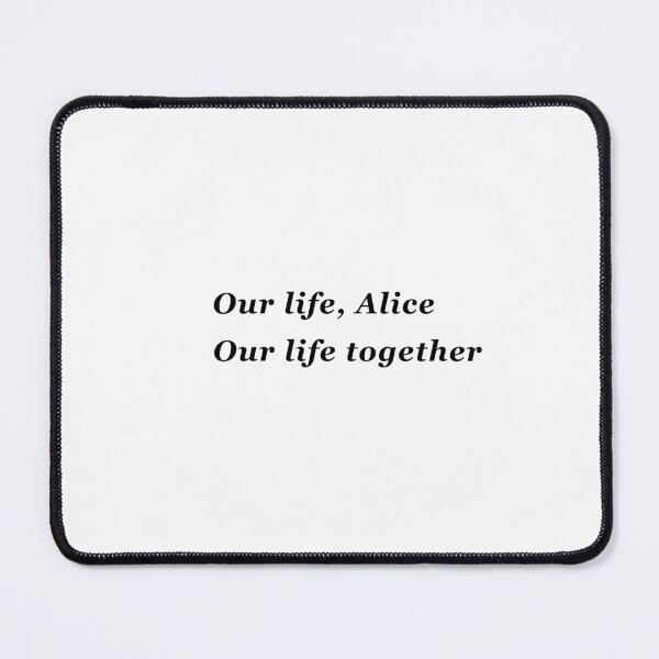 Item preview, Our Life Alice, Our Life Together - Don’t Worry Darling Quote designed and sold by Holbolcreates.