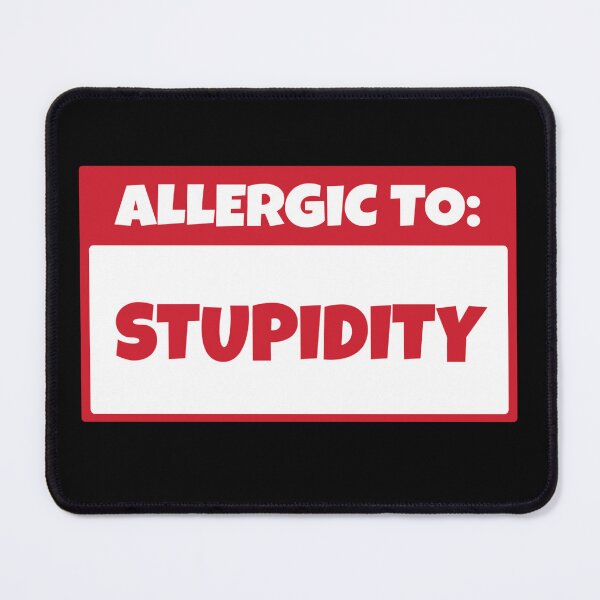 Item preview, Allergy to Stupidity | saying funny | gift designed and sold by Smoking_Animals .