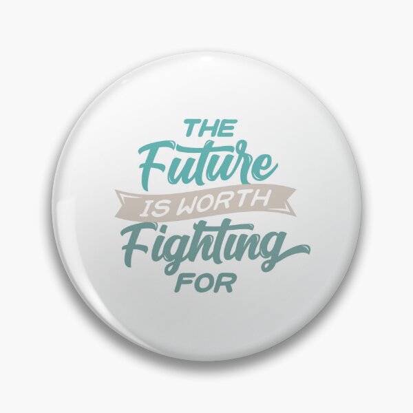 Item preview, The Future is worth fighting for designed and sold by IM Hunter.