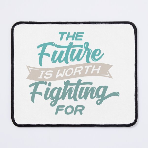 Item preview, The Future is worth fighting for designed and sold by IM Hunter.