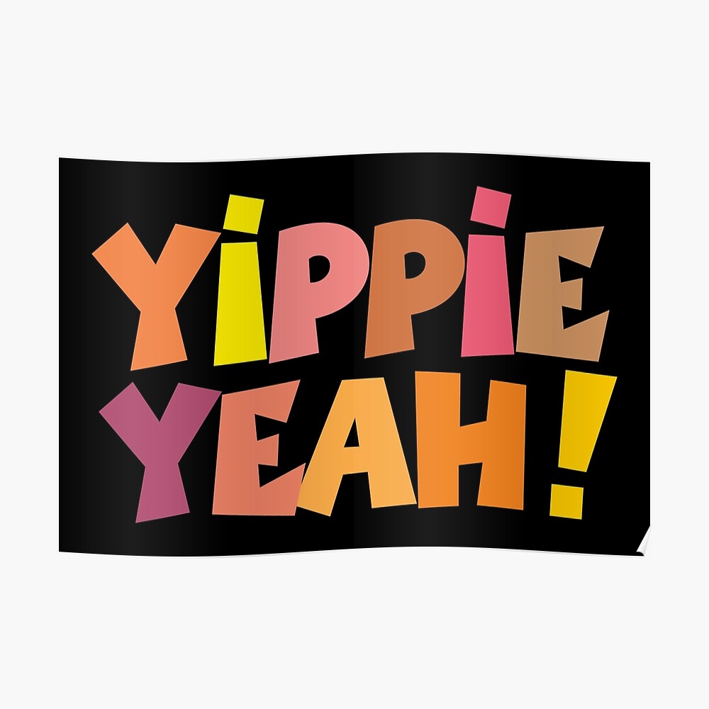 "Yippie Yeah! For blue, green or dark backgrounds" Poster von