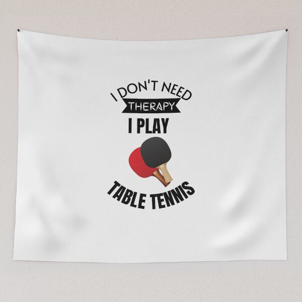 Item preview, I do not need therapy i play table tennis  , Table tennis sport lover tee designed and sold by ZqkDesign.