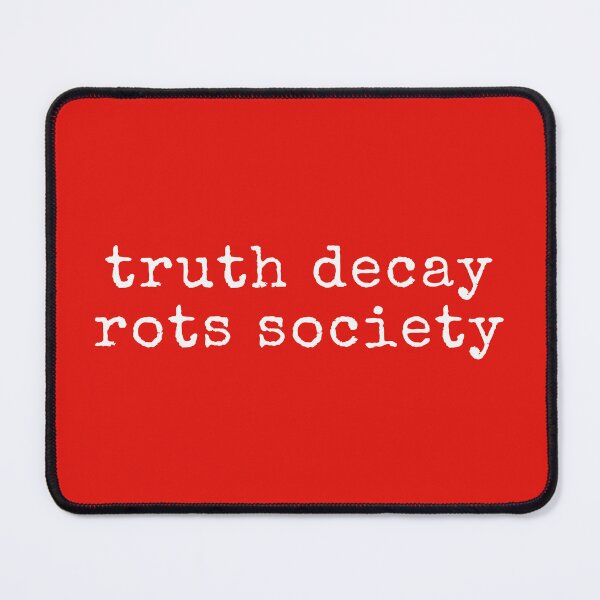 Item preview, Truth Decay Rots Society designed and sold by PrairieGrouse.