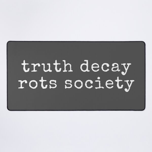 Item preview, Truth Decay Rots Society designed and sold by PrairieGrouse.