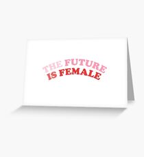 The Future Is Female Greeting Card