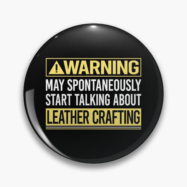 Item preview, Warning About Leather Crafting Craft Leathercraft Leatherwork Leatherworking designed and sold by WrightTrouble.