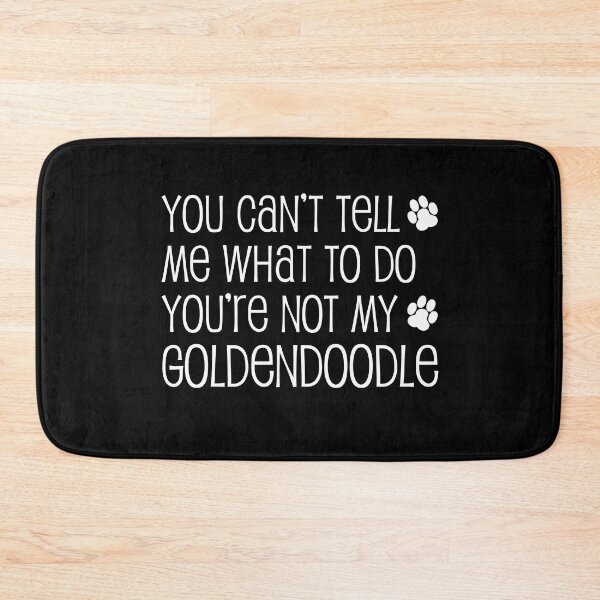 Item preview, Can't Tell Me What To Do Not My Goldendoodle Dog Paw designed and sold by jaycartoonist.
