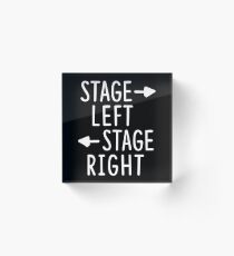 stage left stage right theatre shirt Acrylic Block