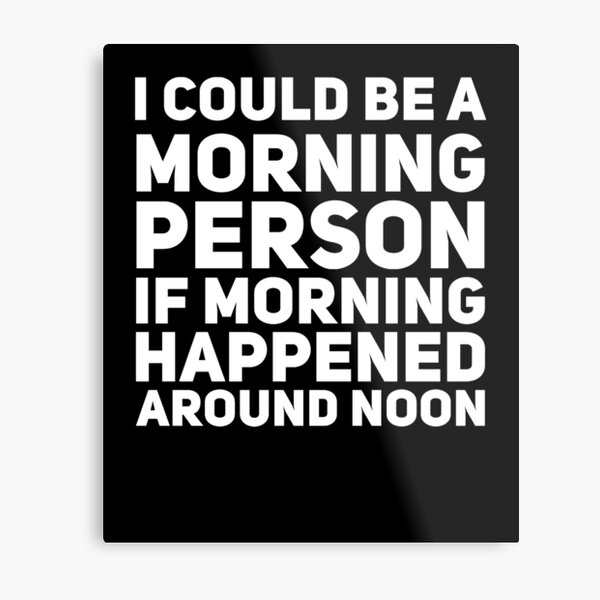 Item preview, I could me a morning person if morning happened around noon designed and sold by alexmichel91.
