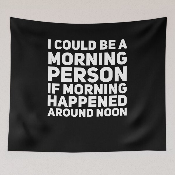 Item preview, I could me a morning person if morning happened around noon designed and sold by alexmichel91.