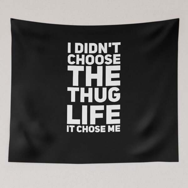 Item preview, I didn't choose the thug life it chose me designed and sold by alexmichel91.