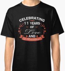 Best Gifts For 11 Years Wedding Anniversary. Amazing T-shirt For Couple Classic T-Shirt