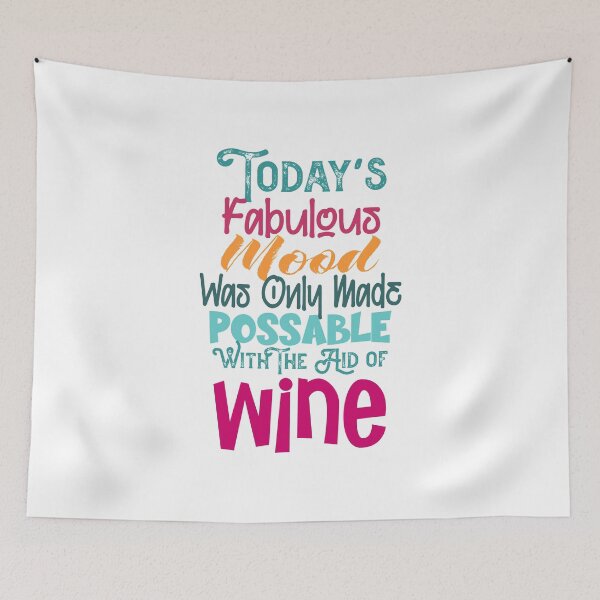 Item preview,  "Todays Fabulous Mood Was Only Made Possible With the Aid Of Wine" designed and sold by urbanbuzzz.