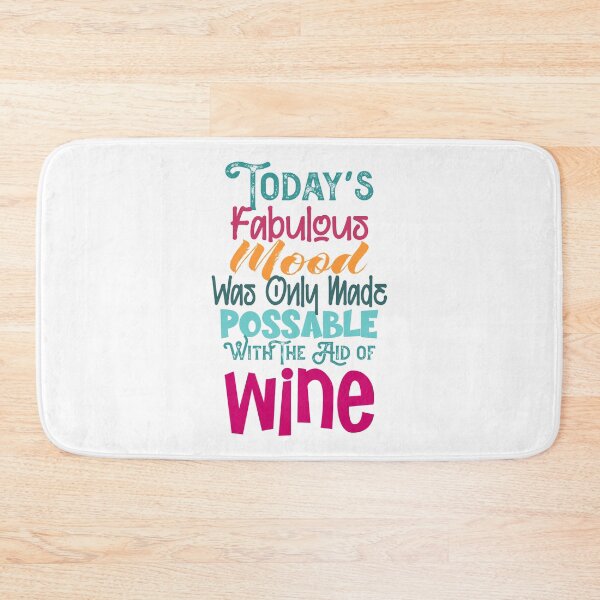 Item preview,  "Todays Fabulous Mood Was Only Made Possible With the Aid Of Wine" designed and sold by urbanbuzzz.