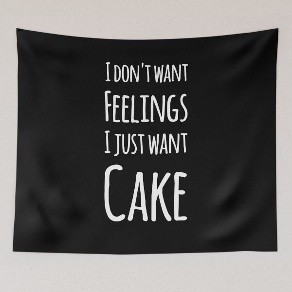 Item preview, I don't want feelings I just want cake designed and sold by alexmichel91.