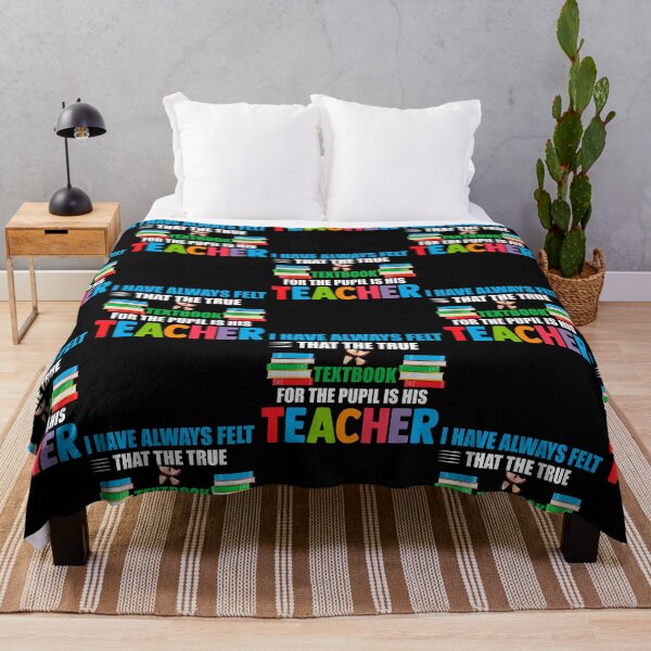 Item preview, I have always felt that the true textbook for the pupil is his teacher : A teacher gift idea for mom, dad, son, daugther designed and sold by Best-Designers.