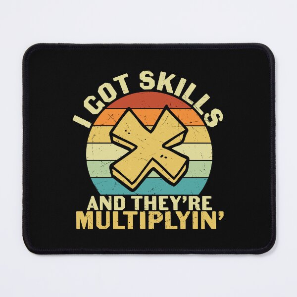 Item preview, I got skils and they're multiplyin : A math teacher gift idea for mom, dad, son, daugther designed and sold by Best-Designers.