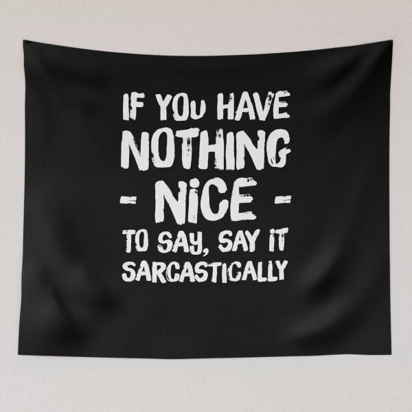 Item preview, If you have nothing nice to say, say it sarcastically designed and sold by alexmichel91.
