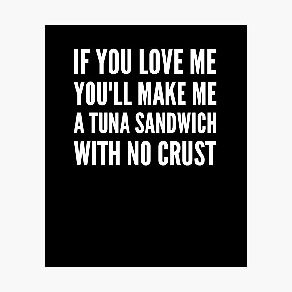 Tuna Sandwich Photographic Prints Redbubble