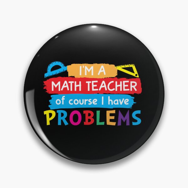 Item preview, I'm a math teacher of course i have problems : A math teacher gift idea for mom, dad, son, daugther designed and sold by Best-Designers.