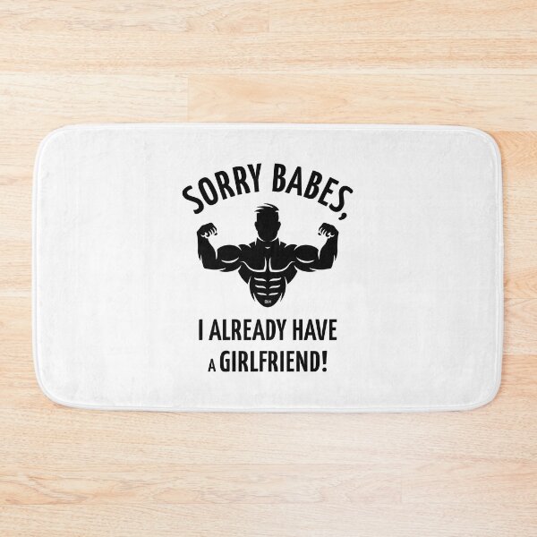 Item preview, Sorry Babes, I Already Have A Girlfriend! (Black) designed and sold by MrFaulbaum.