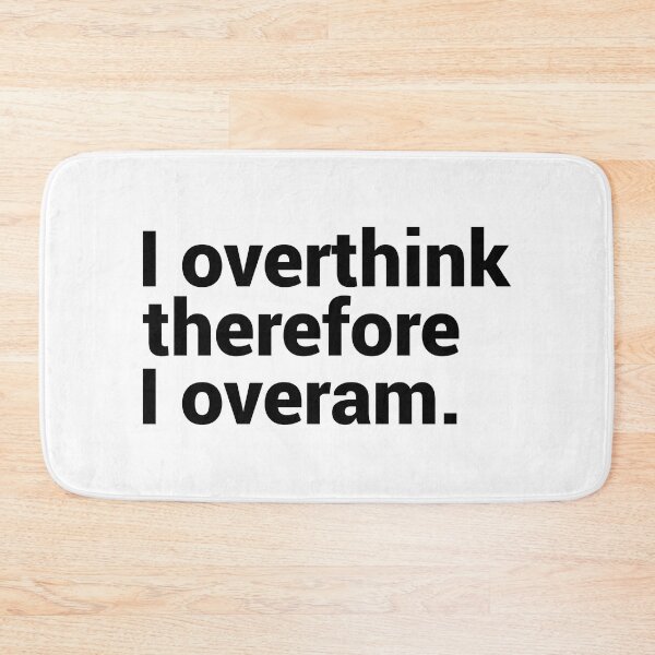 Item preview, I Overthink Therefore I Overam designed and sold by T-shirt For You.